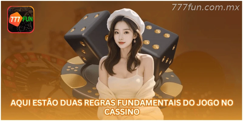Aqui estão duas regras fundamentais do jogo no cassino