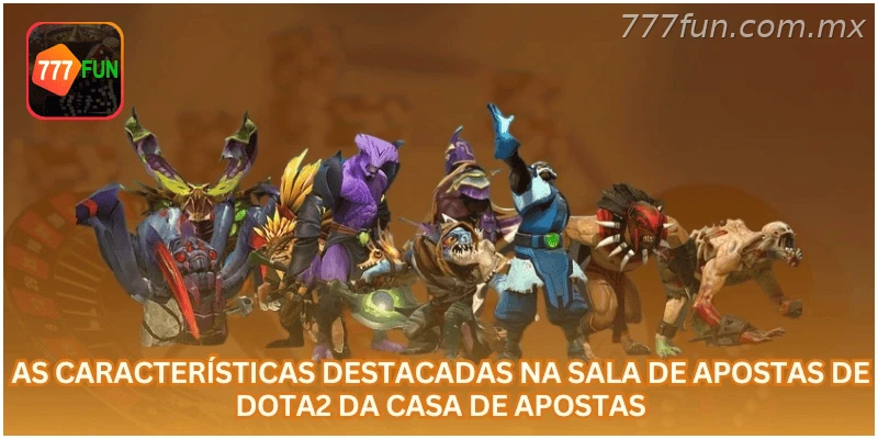 Características da sala de apostas de Dota2 na casa de apostas