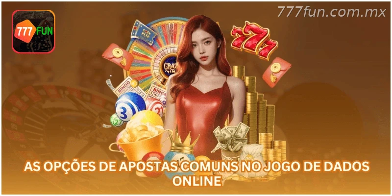 Opções comuns de apostas no jogo de Dados online.