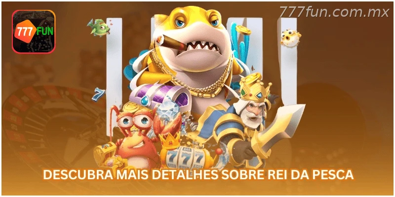 Conheça mais detalhes sobre Rei da Pesca.