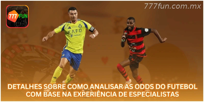 Detalhes sobre como analisar as Odds do futebol com base na experiência de especialistas
