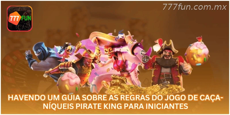 Guia sobre as regras do jogo de caça-níqueis Pirate King para iniciantes.