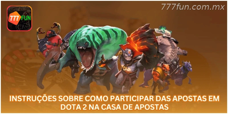 Instruções sobre como participar das apostas em Dota 2 na casa de apostas