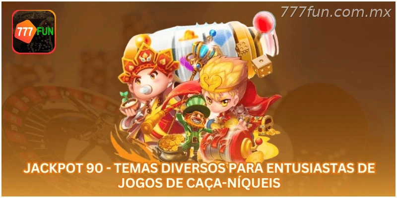 Jackpot 90 - Temas diversos para entusiastas de jogos de caça-níqueis