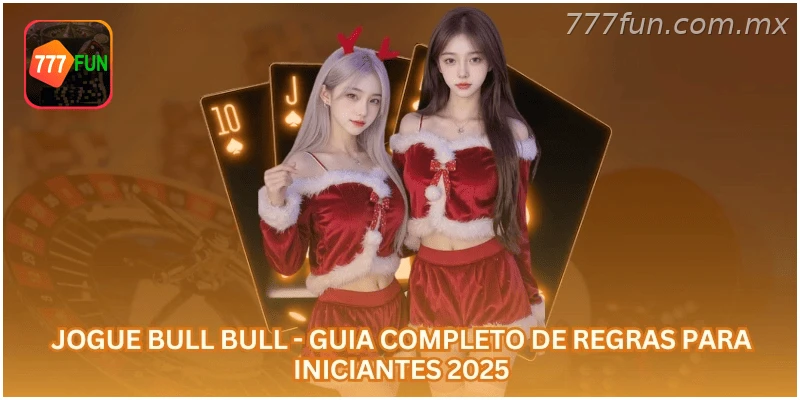 Jogue Bull Bull - Guia Completo de Regras para Iniciantes 2025.