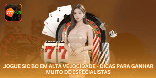 Jogue Sic Bo em alta velocidade - Dicas para ganhar muito de especialistas