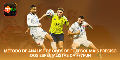 Método de Análise de Odds de Futebol Mais Preciso dos Especialistas da 777FUN