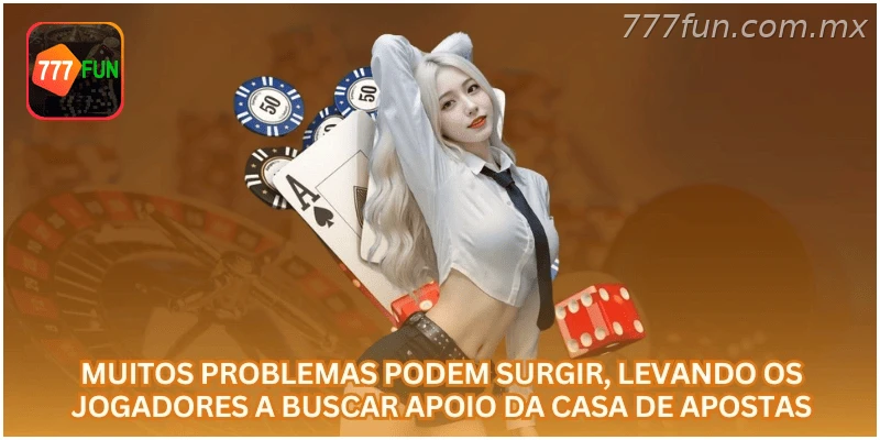 Dúvidas e problemas podem levar jogadores a buscar suporte da casa de apostas.