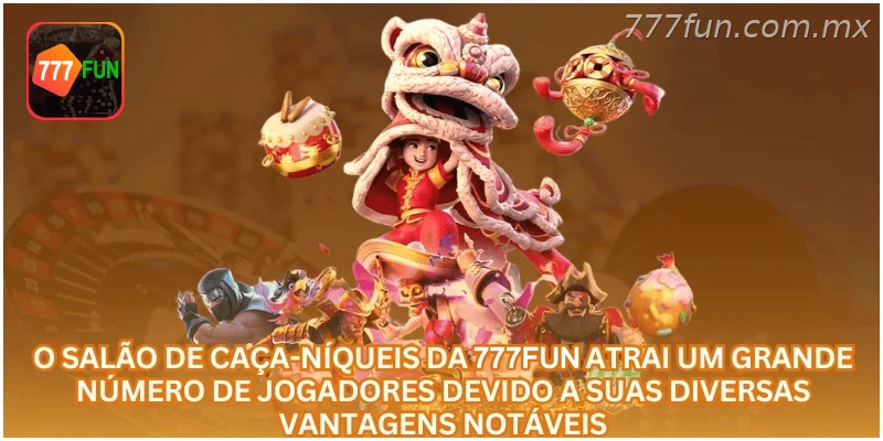 O salão de caça-níqueis da 777FUN atrai um grande número de jogadores devido a suas diversas vantagens notáveis.