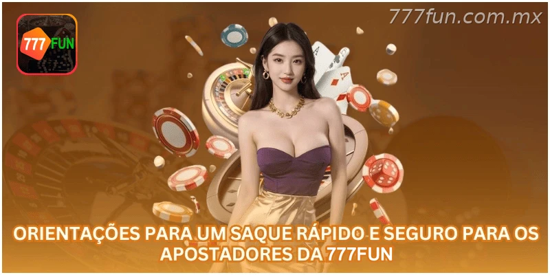 Orientações para solicitar saque com mais segurança na 777FUN.