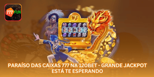 Paraíso das Caixas 777 na 777FUN - Grande Jackpot Está Te Esperando.