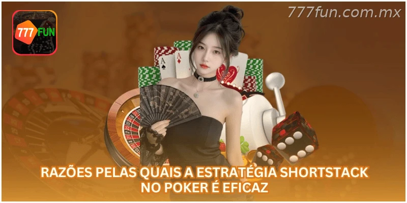 Razões para usar a estratégia shortstack no poker.