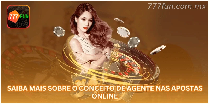 Entenda o conceito de agente nas apostas online.