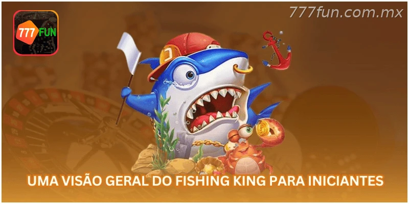 Visão geral do Fishing King para iniciantes