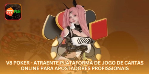 V8 Poker - Atraente Plataforma de Jogo de Cartas Online para Apostadores Profissionais.