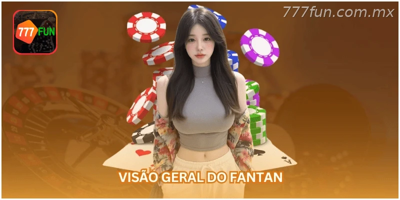Visão geral do Fantan